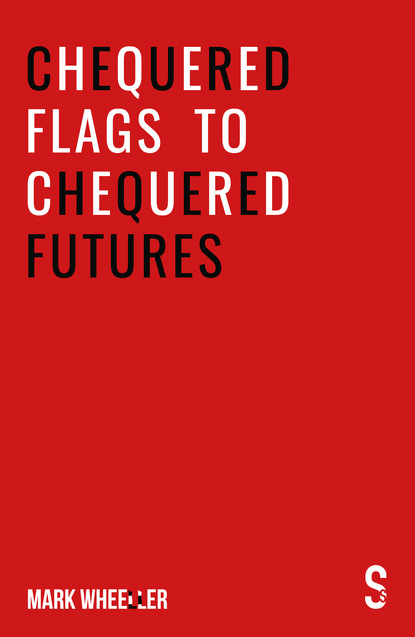 Mark Wheeller - Chequered Flags to Chequered Futures