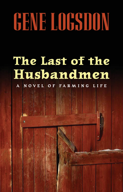 Gene Logsdon - The Last of the Husbandmen