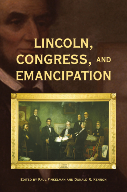 Группа авторов - Lincoln, Congress, and Emancipation