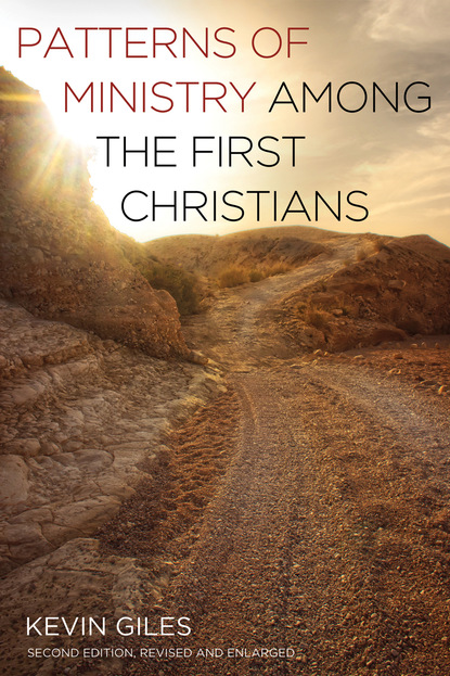 Kevin Giles - Patterns of Ministry among the First Christians