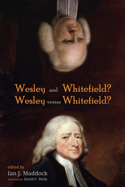 Группа авторов — Wesley and Whitefield? Wesley versus Whitefield?