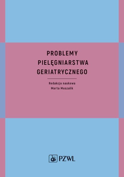 Группа авторов - Problemy pielęgniarstwa geriatrycznego