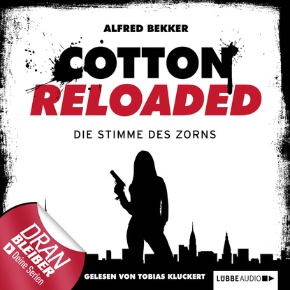 Alfred Bekker - Jerry Cotton - Cotton Reloaded, Folge 16: Die Stimme des Zorns