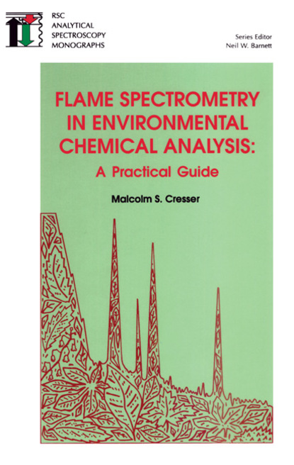 Malcolm S Cresser - Flame Spectrometry in Environmental Chemical Analysis