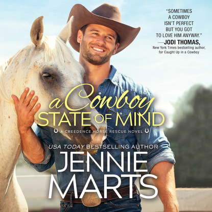A Cowboy State of Mind - Creedence Horse Rescue, Book 1 (Unabridged) - Jennie  Marts