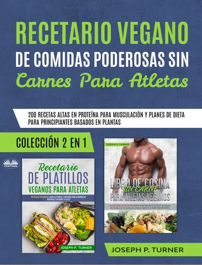 Обложка книги Recetario Vegano De Comidas Poderosas Sin Carnes Para Atletas, Joseph P. Turner