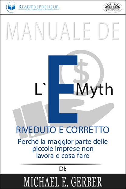 Readtrepreneur Publishing - Manuale De L'E-Myth Riveduto E Corretto