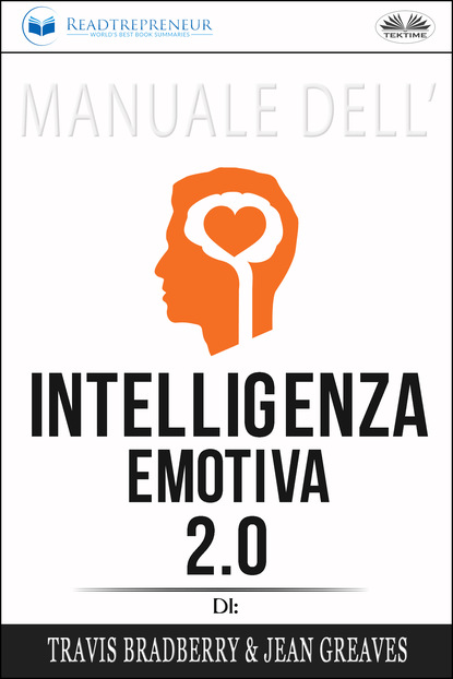 Readtrepreneur Publishing - Manuale Dell'Intelligenza Emotiva 2.0 Di Travis Bradberry, Jean Greaves, Patrick Lencion