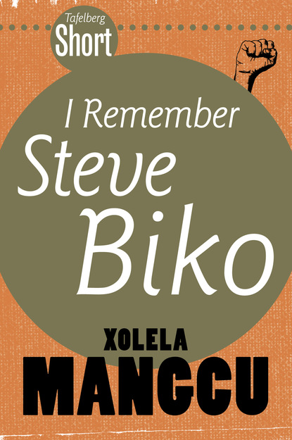 Xolela  Mangcu - Tafelberg Short: I remember Steve Biko