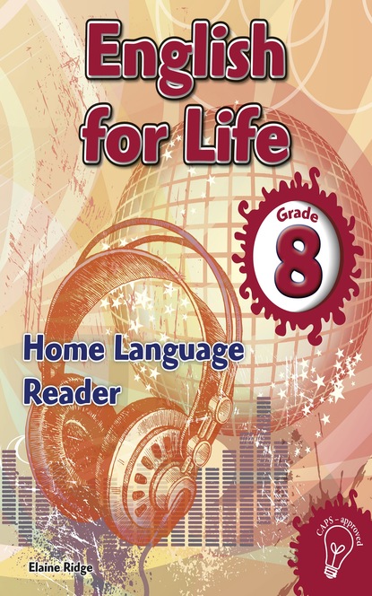 Elaine Ridge - English for Life Reader Grade 8 Home Language