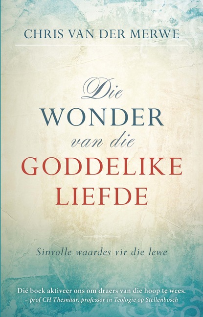 Chris Norden van der Merwe — Die Wonder van die goddelike liefde