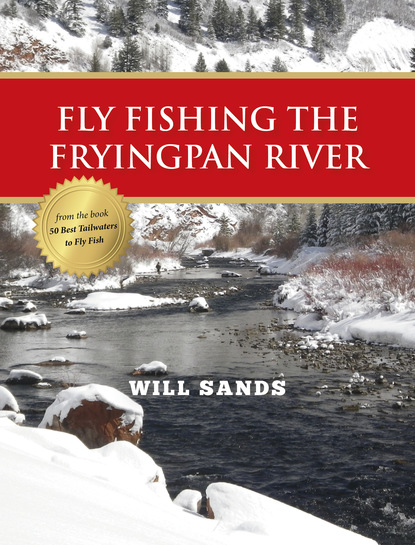 Will Sands - Fly Fishing the Fryingpan River