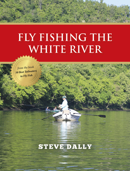 Steve Dally - Fly Fishing the White River