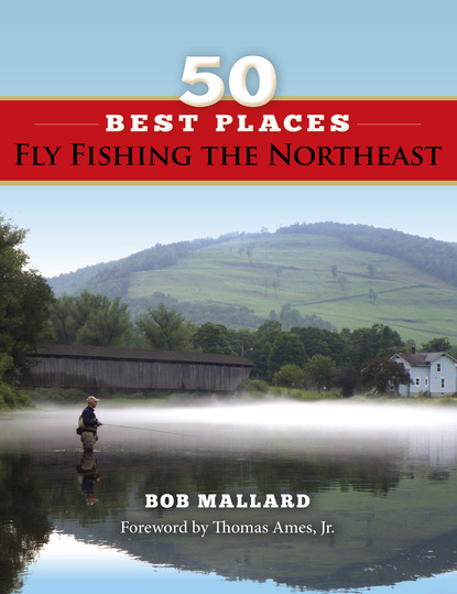 Bob Mallard - 50 Best Places Fly Fishing the Northeast