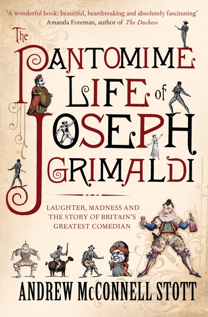 

The Pantomime Life of Joseph Grimaldi