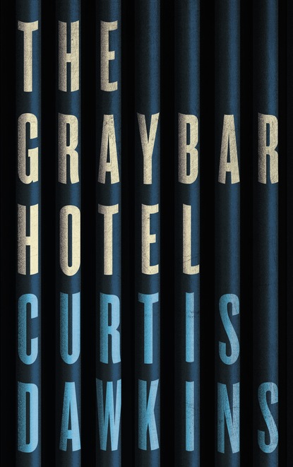 Curtis Dawkins - The Graybar Hotel