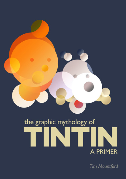 

The Graphic Mythology of Tintin - a Primer