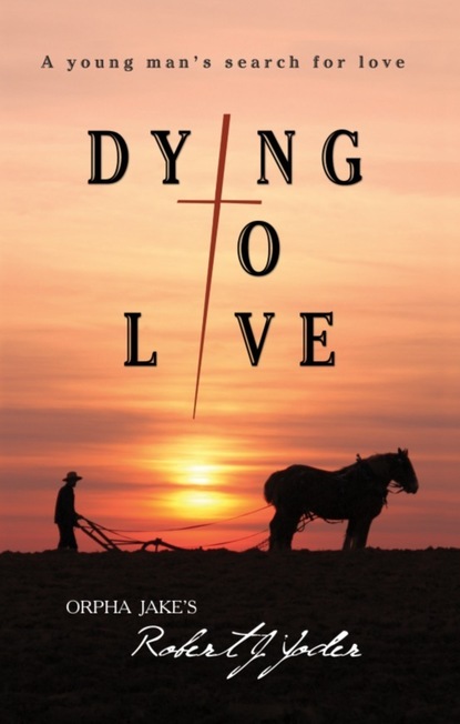 Robert MDiv Yoder — Dying To Live