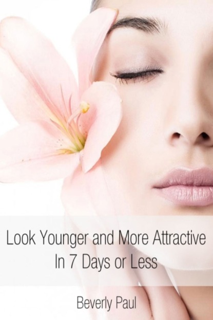 Beverly JD Paul — Look Younger and More Attractive In 7 Days or Less