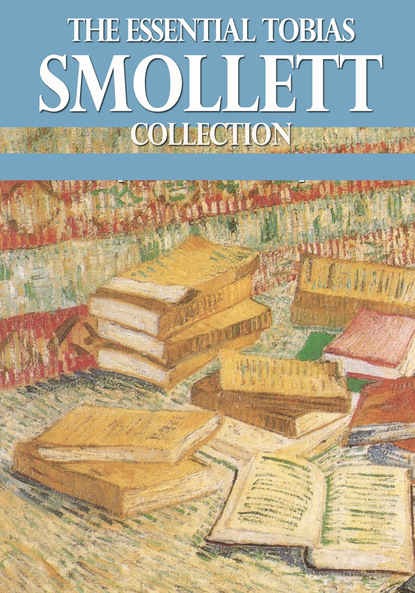 Tobias Smollett - The Essential Tobias Smollett Collection