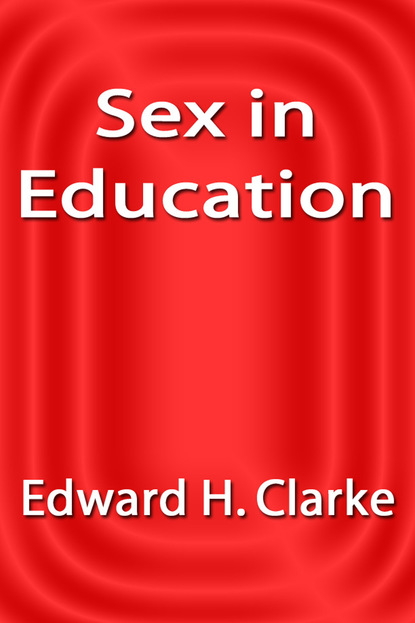 Edward H. Clarke - Sex in Education