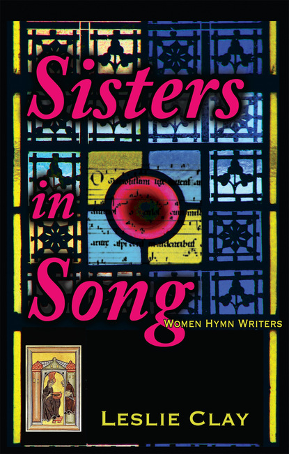 Leslie Clay — Sisters In Song; Women Hymn Writers