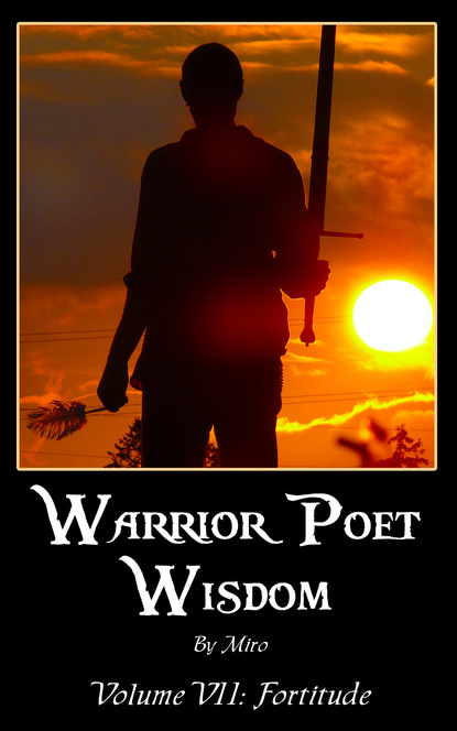 Miro - Warrior Poet Wisdom Vol. VII: Fortitude