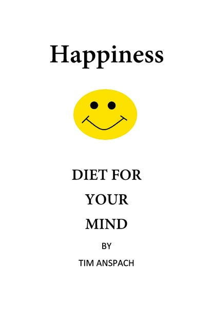 Timothy Anspach — Happiness Diet for Your Mind