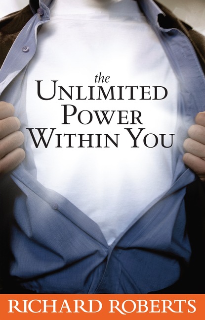 Richard Roberts Roberts — The Unlimited Power Within You