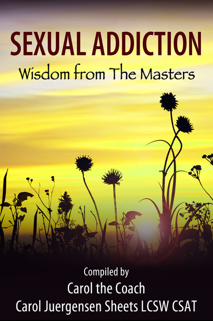 Carol Juergensen Sheets Juergensen Sheets — Sexual Addiction: Wisdom from The Masters