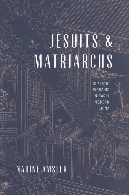 Nadine Amsler - Jesuits and Matriarchs