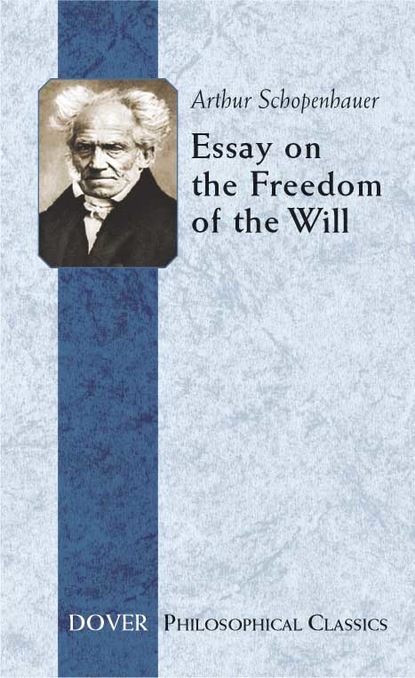 Arthur Schopenhauer - Essay on the Freedom of the Will