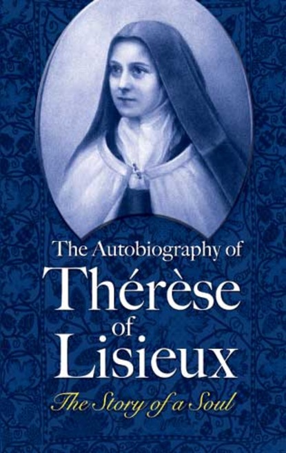 

The Autobiography of Thérèse of Lisieux