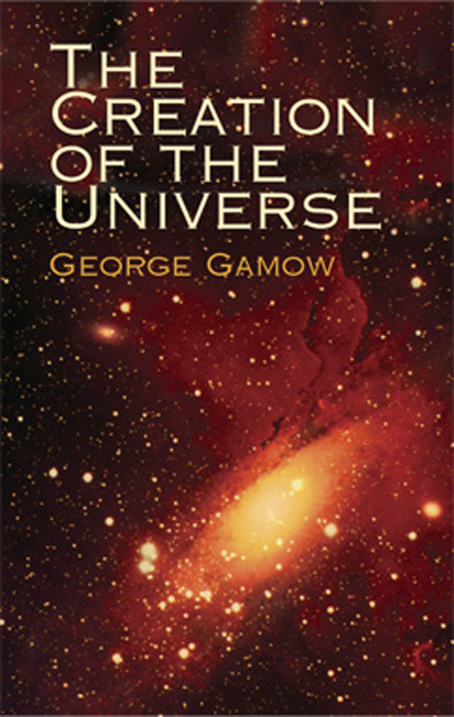 George Gamow - The Creation of the Universe