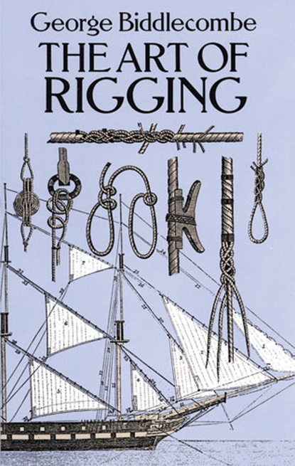 George Biddlecombe - The Art of Rigging