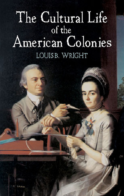 Louis B. Wright - The Cultural Life of the American Colonies