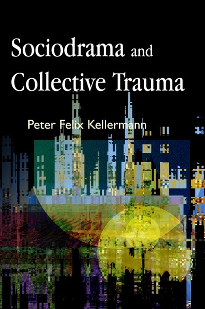 Peter Felix Kellermann - Sociodrama and Collective Trauma