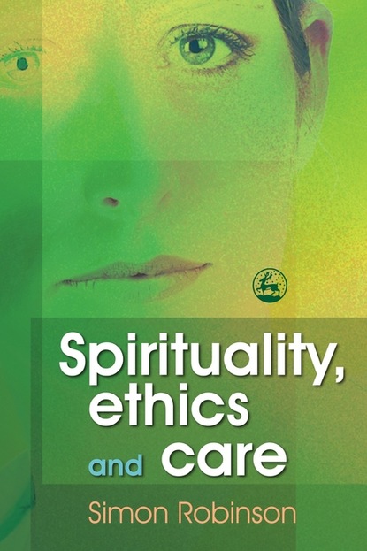 Simon  Robinson - Spirituality, Ethics and Care