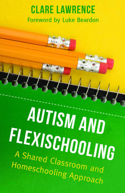 Clare Lawrence - Autism and Flexischooling