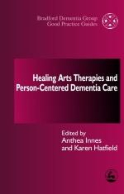 

Healing Arts Therapies and Person-Centred Dementia Care