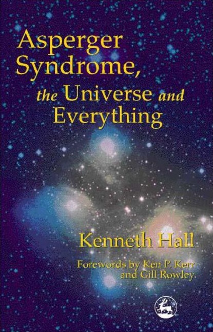 Kenneth Hall R. - Asperger Syndrome, the Universe and Everything