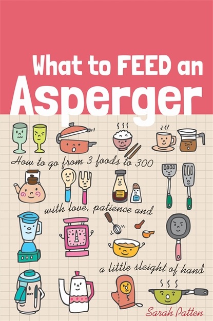 Sarah Patten — What to Feed an Asperger