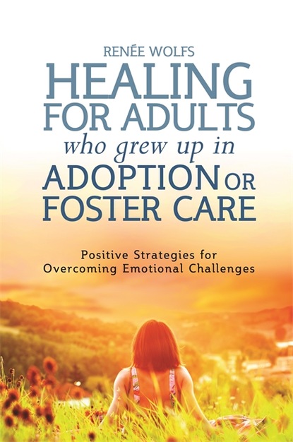 Renee Wolfs - Healing for Adults Who Grew Up in Adoption or Foster Care