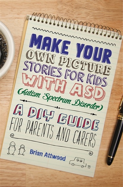 Brian Attwood - Make Your Own Picture Stories for Kids with ASD (Autism Spectrum Disorder)