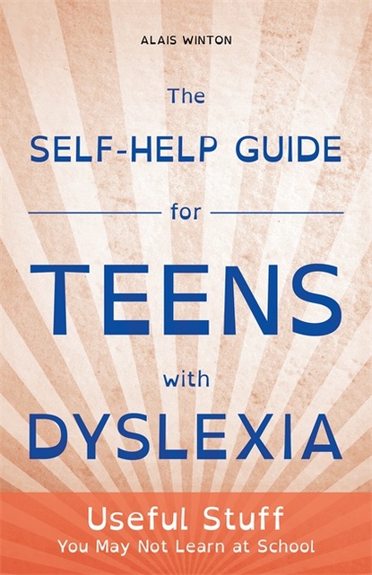 Alais Winton - The Self-Help Guide for Teens with Dyslexia