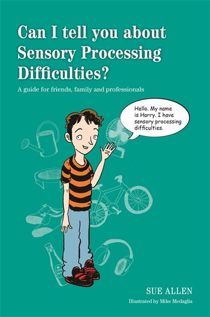 Sue Allen - Can I tell you about Sensory Processing Difficulties?