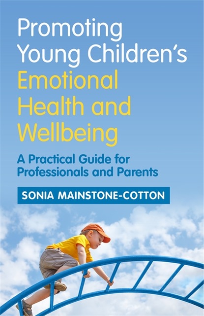 Sonia Mainstone-Cotton - Promoting Young Children's Emotional Health and Wellbeing