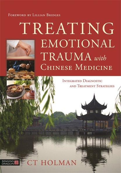 CT Holman - Treating Emotional Trauma with Chinese Medicine