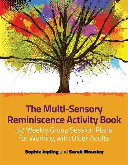 Sophie Jopling - The Multi-Sensory Reminiscence Activity Book