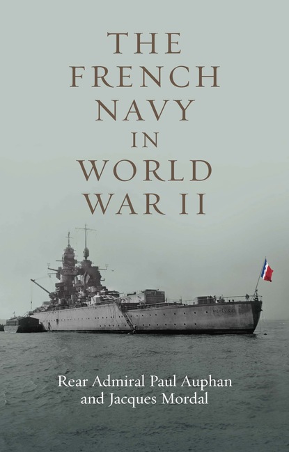 Paul Auphan - The French Navy in World War II